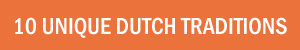 10 unique Dutch traditions