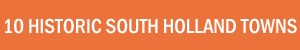10 best historic South Holland towns
